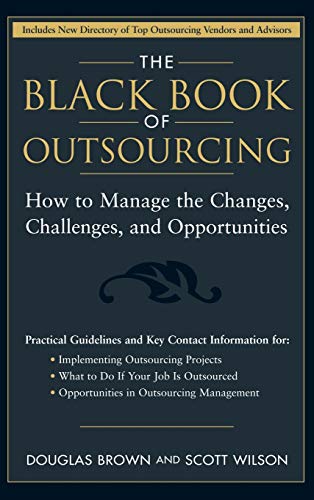 The Black Book of Outsourcing: How to Manage the Changes, Challenges and Opportunities von Wiley